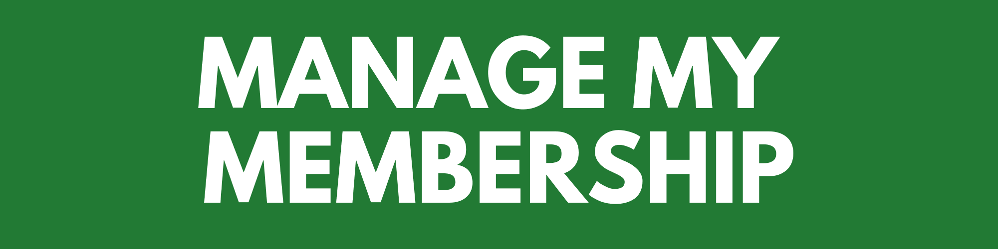 Manage My Membership - Click here to manage changes